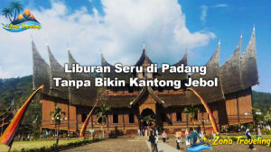 Liburan-Seru-di-Padang-Tanpa-Bikin-Kantong-Jebol